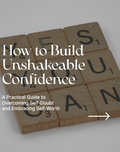 How to Build Unshakeable Confidence Guide